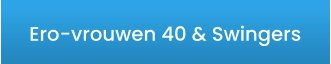 Ero-vrouwen 40 & Swingers