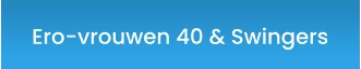 Ero-vrouwen 40 & Swingers